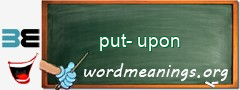 WordMeaning blackboard for put-upon